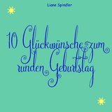 10 Gl&uuml;ckw&uuml;nsche zum runden Geburtstag
