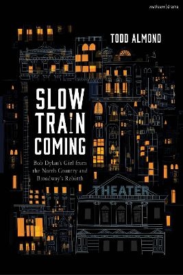 Slow Train Coming: Bob Dylan’s Girl from the North Country and Broadway's Rebirth