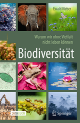 Biodiversität - Warum wir ohne Vielfalt nicht leben können - Weber, Ewald