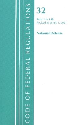 Code of Federal Regulations, Title 32 National Defense 1-190, Revised as of July 1, 2021 -  Office of The Federal Register (U.S.)