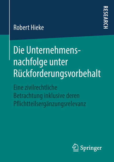 Die Unternehmensnachfolge unter R&uuml;ckforderungsvorbehalt - Robert Hieke