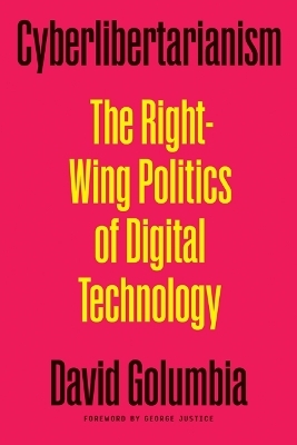 Cyberlibertarianism - David Golumbia