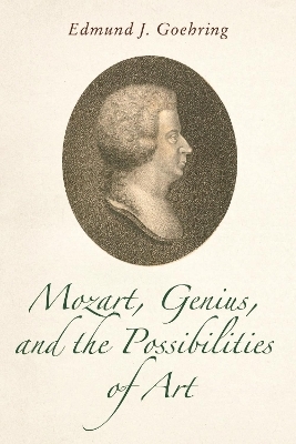 Mozart, Genius, and the Possibilities of Art - Professor Edmund J. Goehring