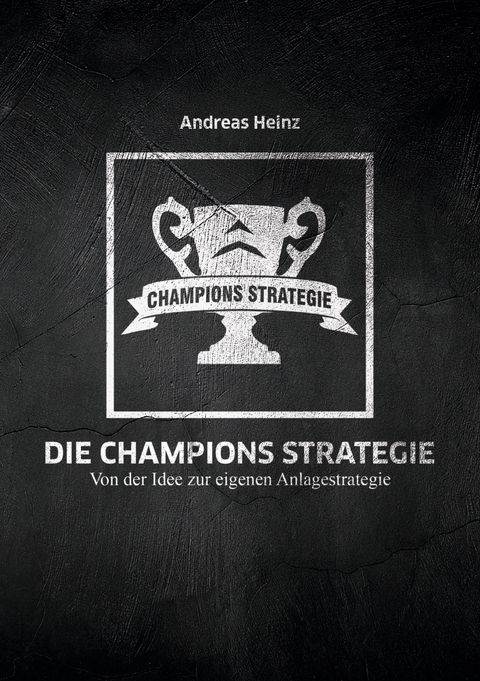 Die Champions Strategie - Andreas Heinz