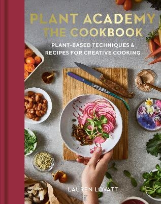 Plant Academy: The Cookbook - Lauren Lovatt
