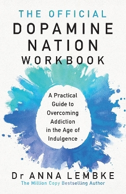 The Official Dopamine Nation Workbook - Dr Anna Lembke