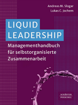 Liquid Leadership - Andreas Slogar, Lukas C. Jochem