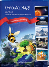 Großartig!, rief Gott und ruhte sich erstmal aus. Die Schöpfungsgeschichte neu entdecken: Bibelgeschichten für Kinder kombiniert mit spannendem Sachwissen. Ein Mitmachbuch ab 7 Jahren. - Michael Jahnke