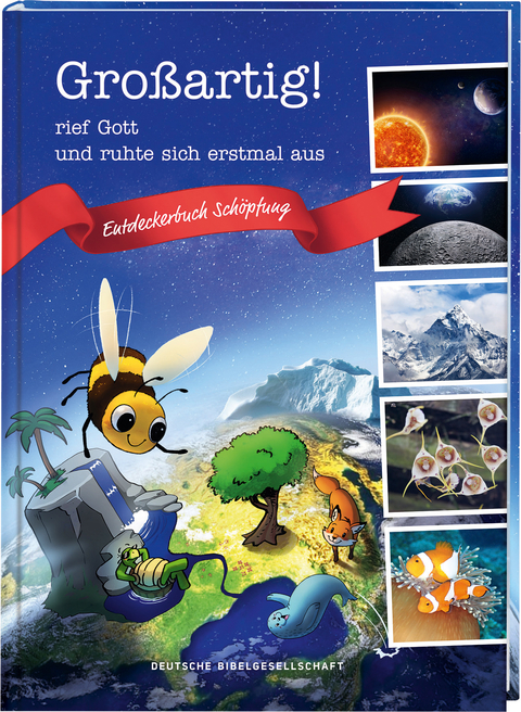 Großartig!, rief Gott und ruhte sich erstmal aus. Die Schöpfungsgeschichte neu entdecken: Bibelgeschichten für Kinder kombiniert mit spannendem Sachwissen. Ein Mitmachbuch ab 7 Jahren. - Michael Jahnke