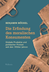 Die Erfindung des moralischen Konsumenten - Benjamin M&ouml;ckel