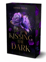 Kissing the Dark - Annie Waye