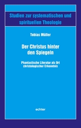 Der Christus hinter den Spiegeln - Tobias M&uuml;ller