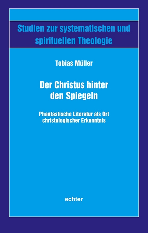 Der Christus hinter den Spiegeln - Tobias M&uuml;ller