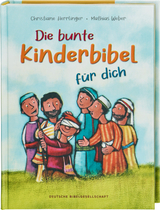 Die bunte Kinderbibel für dich. Farbenfroh illustrierte Bibel mit den wichtigen Bibelstellen. Spielerisch den Glauben entdecken: Christliche Kindergeschichten für Erstleser ab 6 Jahren - Christiane Herrlinger