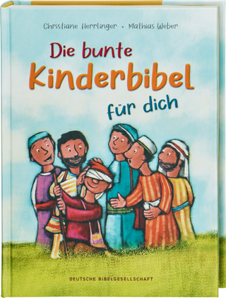 Die bunte Kinderbibel für dich. Farbenfroh illustrierte Bibel mit den wichtigen Bibelstellen. Spielerisch den Glauben entdecken: Christliche Kindergeschichten für Erstleser ab 6 Jahren