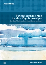 Psychosentheorien in der Psychoanalyse - Anatol M&ouml;ller