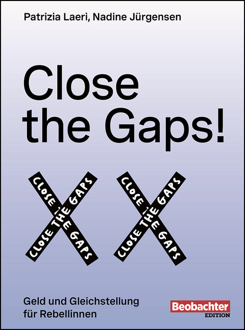 Close the Gaps! - Patrizia Laeri, Nadine J&uuml;rgensen