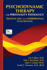 Psychodynamic Therapy for Personality Pathology - Eve Caligor, Otto F. Kernberg, John F. Clarkin, Frank E. Yeomans