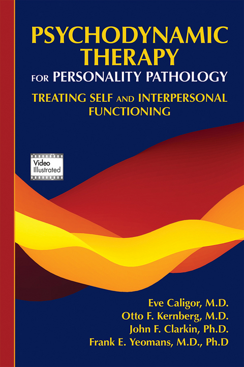 Psychodynamic Therapy for Personality Pathology - Eve Caligor, Otto F. Kernberg, John F. Clarkin, Frank E. Yeomans