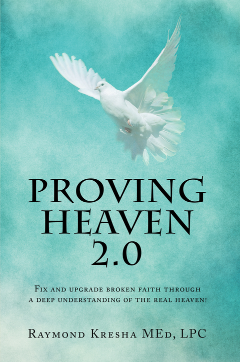 Proving Heaven 2.0 - Raymond Kresha MEd LPC