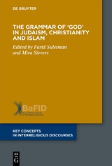 The Grammar of &lsquo;God&rsquo; in Judaism, Christianity and Islam - 