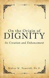 On the Origin of Dignity - Walter W. Tunstall Ph.D.