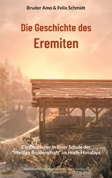 Die Geschichte des Eremiten - Bruder Amo, Felix Schmidt