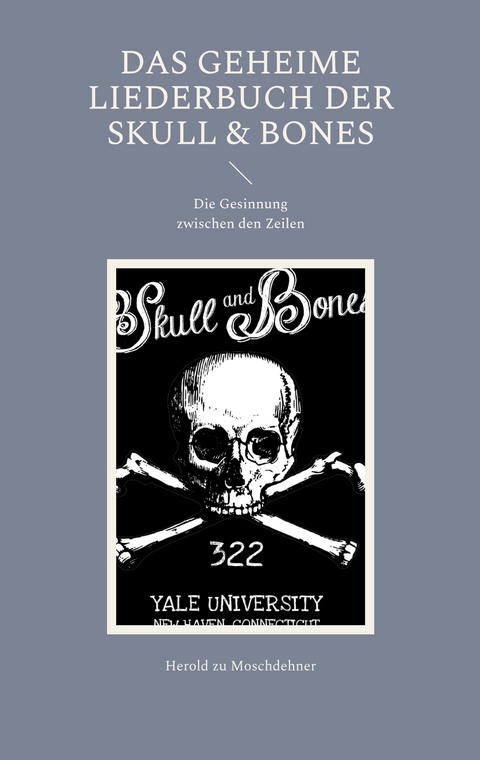 Das geheime Liederbuch der Skull & Bones - Herold zu Moschdehner