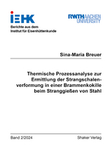 Thermische Prozessanalyse zur Ermittlung der Strangschalenverformung in einer Brammenkokille beim Stranggie&szlig;en von Stahl - Sina-Maria Breuer
