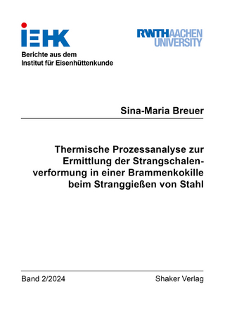 Thermische Prozessanalyse zur Ermittlung der Strangschalenverformung in einer Brammenkokille beim Stranggießen von Stahl
