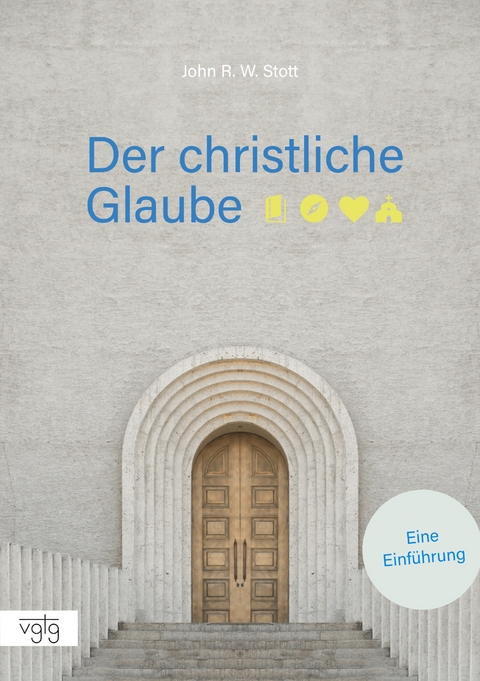 Der christliche Glaube - John R. W. Stott