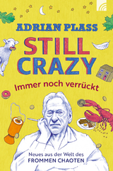 Still Crazy - immer noch verr&uuml;ckt - Adrian Plass