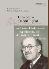 Otto Stern (1888-1969) und seine Jahrhundertexperimente, die die Welt der Physik revolutionierten - Karin Reich, Horst Schmidt-B&ouml;cking
