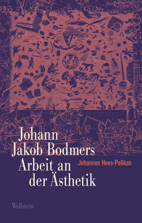 Johann Jakob Bodmers Arbeit an der &Auml;sthetik - Johannes Hees-Pelikan