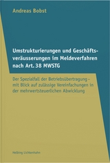 Umstrukturierungen und Gesch&auml;ftsver&auml;usserungen im Meldeverfahren nach Art. 38 MWSTG - Andreas Bobst