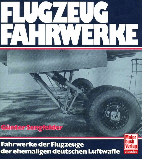 Flugzeugfahrwerke - G&uuml;nter Sengfelder