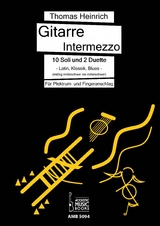 Gitarre Intermezzo. 10 Soli und 2 Duette. Latin, Klassik, Blues f&uuml;r Gitarre. - Thomas Heinrich