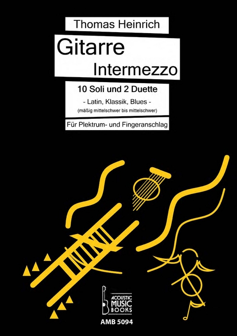 Gitarre Intermezzo. 10 Soli und 2 Duette. Latin, Klassik, Blues f&uuml;r Gitarre. - Thomas Heinrich
