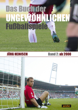 Das Buch der ungew&ouml;hnlichen Fu&szlig;ballspiele - J&ouml;rg Heinisch