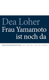 Frau Yamamoto ist noch da - Dea Loher