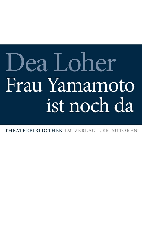 Frau Yamamoto ist noch da - Dea Loher