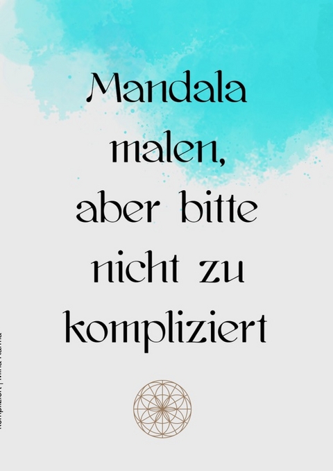 Mandala malen, aber bitte nicht zu kompliziert - Mina Karma
