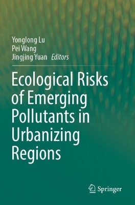 Ecological Risks of Emerging Pollutants in Urbanizing Regions - 