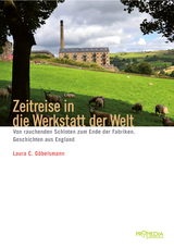 Zeitreise in die Werkstatt der Welt - Laura. C. G&ouml;belsmann