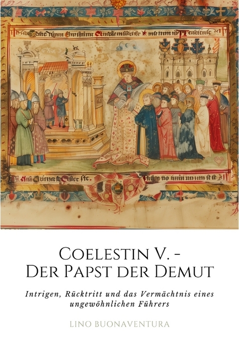 Coelestin V. - Der Papst der Demut - Lino Buonaventura