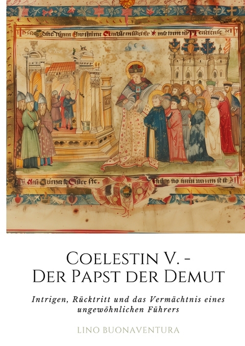 Coelestin V. - Der Papst der Demut - Lino Buonaventura