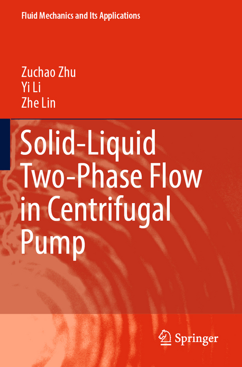 Solid-Liquid Two-Phase Flow in Centrifugal Pump - Zuchao Zhu, Yi Li, Zhe Lin