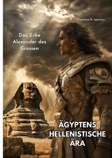 &Auml;gyptens Hellenistische &Auml;ra - Dimitrios K. Ioannou