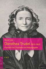 Dorothea Trudel (1813&ndash;1862) - Oliver Lutz