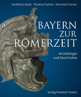 Bayern zur R&ouml;merzeit - Karlheinz Dietz